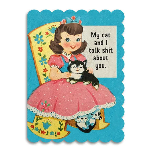 My Cat and I Talk Shit About You Funny Insult Card