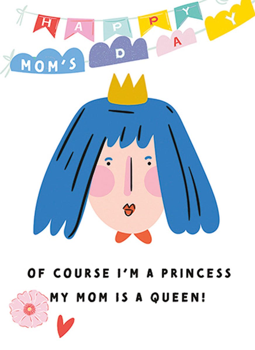 I'm a Princess My Mom is a Queen Mother's Day Card