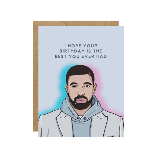 Drake Best You Ever Had Pop Culture Birthday Card