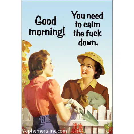 Good Morning! You Need To Calm The Fuck Down Magnet