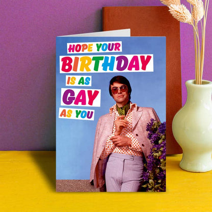 Hope Your Birthday Is As Gay As You Greeting Card