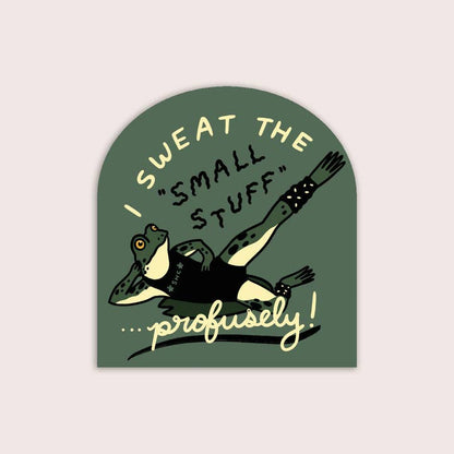 S27 Sweat the Small Stuff Waterproof Vinyl Sticker