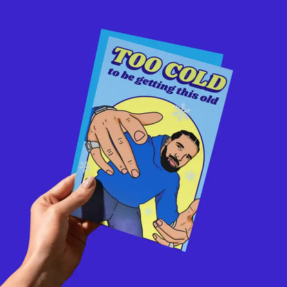 Too Cold, To Be Getting This Old Iceman Rapper Birthday Card