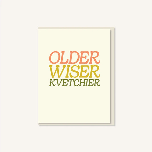 Older Wiser Kvetchier Birthday Card