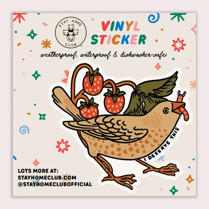 S17 I Deserve This (Bird) Waterproof Vinyl Sticker