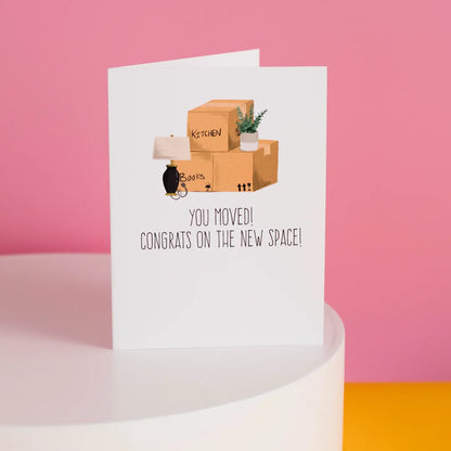 You Moved! Congrats On The New Space! Greeting Card