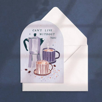 Can't Live Without You Coffee Love Card