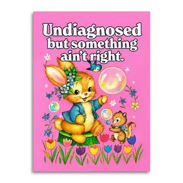 Undiagnosed but Something Ain't Right Funny Greeting Card