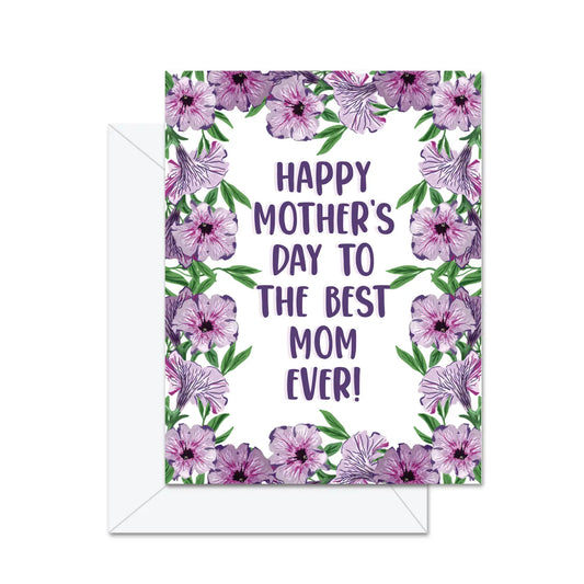 Happy Mother's Day To The Best Mom Ever! Greeting Card