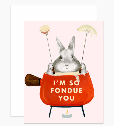 I'm So Fondue You Card