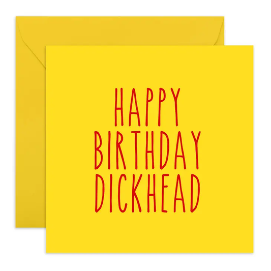 Happy Birthday Dickhead Card