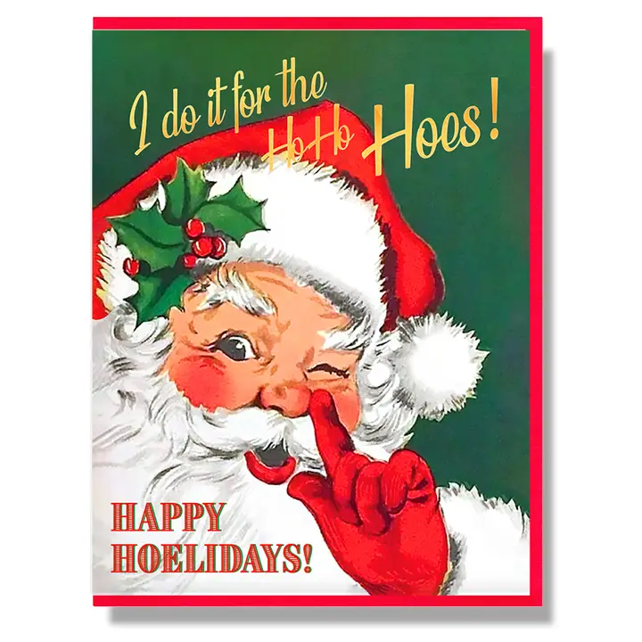 I Do It For The Ho Ho Hoes! Happy Hoelidays Card