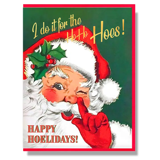 I Do It For The Ho Ho Hoes! Happy Hoelidays Card