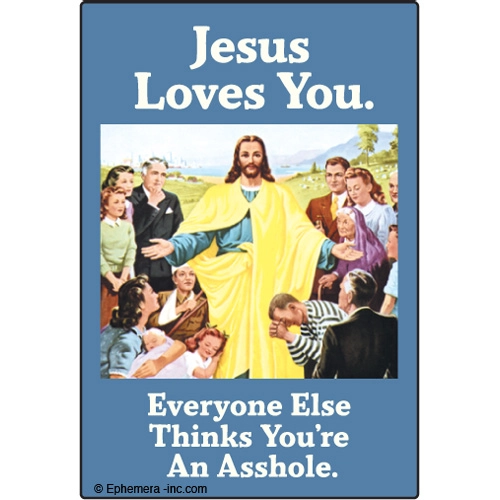 Jesus Loves You.  Everyone Else Thinks Magnet