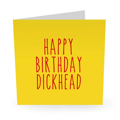 Happy Birthday Dickhead Card