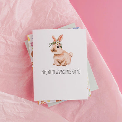 Mom, You're Always Hare For Me! Greeting Card