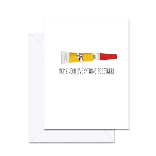 Moms Hold Everything Together Card