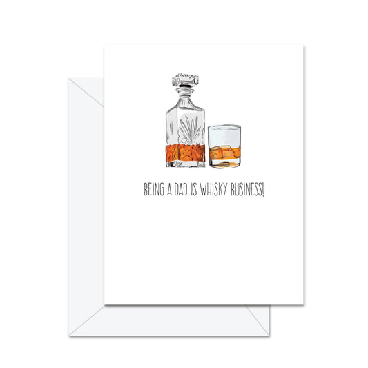 Being A Dad Is Whisky Business Greeting Card