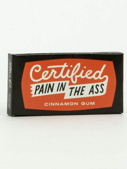 Gum Certified Pain In The Ass