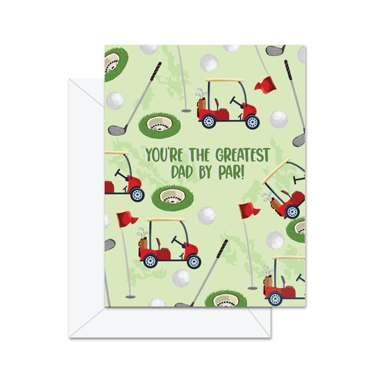 You're The Greatest Dad By Par! Greeting Card