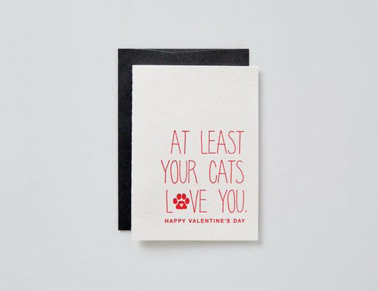 At Least Your Cats Love You Card