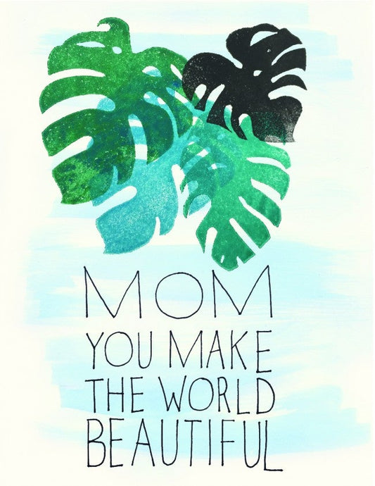 Mom You Make The World Beautiful Monstera Card