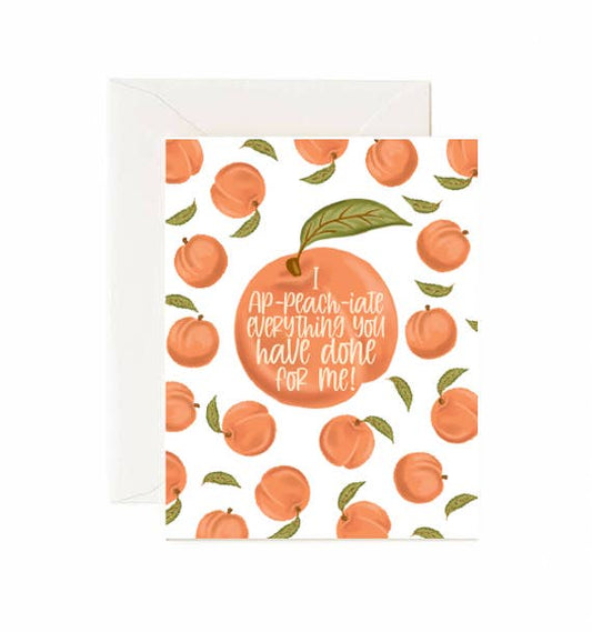 I Ap-peach-iate Everything You Have Done For Me Card