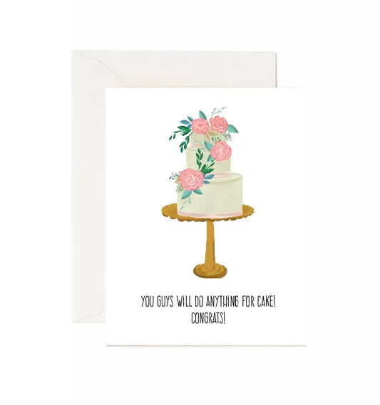 You Guys Will DO Anything For Cake! Congrats! Greeting Card