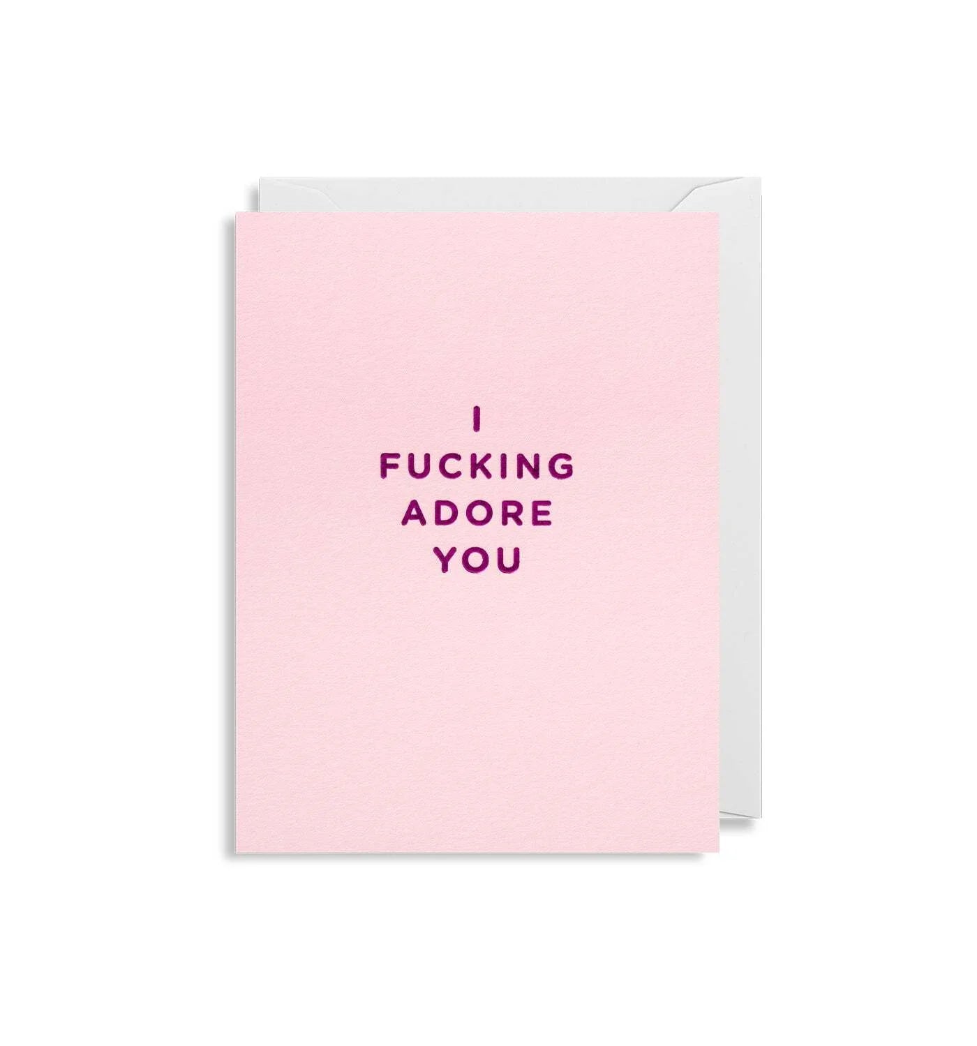 Mini Card I Fucking Adore You Card